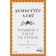Taaşşuk-ı Talat ve Fitnat - Günümüz Türkçesi - Şemseddin Sami