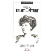 Taaşşuk-ı Talât ve Fitnat - Şemsettin Sami