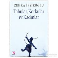 Tabular, Korkular ve Kadınlar - Zehra İpşiroğlu