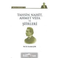Tahsin Nahit Ahmet Vefa ve Şiirleri - Nurullah Çetin
