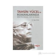 TAHSIN YÜCEL'IN ROMANLARINDA BIREYIN DRAMI, YAPI VE İRONI - OĞUZ ÖCAL