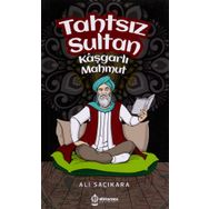 Tahtsız Sultan - Kaşgarlı Mahmut - Ali Saçıkara