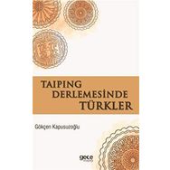 Taiping Derlemesinde Türkler - Gökçen Kapusuzoğlu