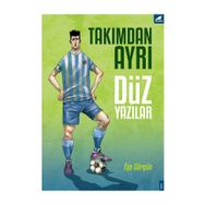 Takımdan Ayrı Düz Yazılar - Ege Görgün