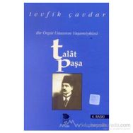 TALAT PAŞA BIR ÖRGÜT USTASININ YAŞAMÖYKÜSÜ - TEVFIK ÇAVDAR