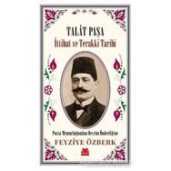 Talat Paşa - İttihat ve Terakki Tarihi - Feyziye Özberk - Kırmızı Kedi Yayınevi