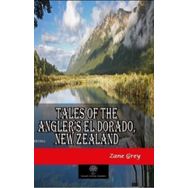 Tales Of The Angler’s El Dorado New ZealAnd Zane Grey-Platanus Publishing