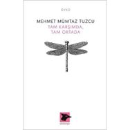 Tam Karşımda, Tam Ortada / Mehmet Mümtaz Tuzcu / Alakarga Sanat Yayınları