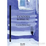Tanınma Korkusu - Cafer Keklikçi