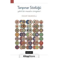 Tanpınar Sözlüğü - Şahsi Bir Masalın Simgeleri - Özgür Taburoğlu