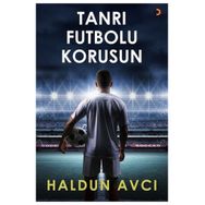 Tanrı Futbolu Korusun - Haldun Avcı