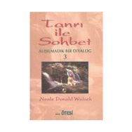 TANRI İLE SOHBET 3 ALIŞILMADIK BIR DIYALOG - NEALAE DONALD WALSCH