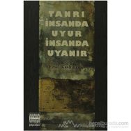 TANRI İNSANDA UYUR İNSANDA UYANIR - GENEL