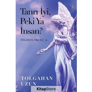 Tanrı İyi, Peki Ya İnsan - Felsefe Okulu 2 - Tolgahan Uzun