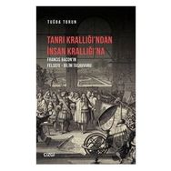 Tanrı Krallığı`ndan İnsan Krallığı`na - Tuğba Torun