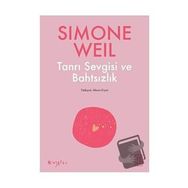 Tanrı Sevgisi ve Bahtsızlık - Simone Weil