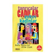 Tanrıçalar Cadılar ve Aykırı Kadınlar - Altun Çiçek Çalasın Banu Başeren