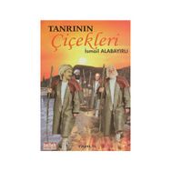 Tanrının Çiçekleri - İsmail Alabayırlı