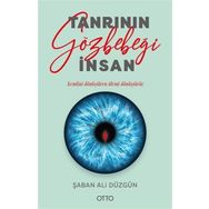 Tanrının Gözbebeği İnsan - Şaban Ali Düzgün