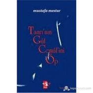 TANRI'NIN GÜL CEMALİNİ ÖP - MUSTAFA MESTUR