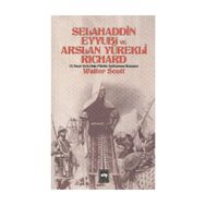 TANRI'NIN SAVAŞÇILARI ÜÇÜNCÜ HAÇLI SEFERINDE SELAHADDIN EYYUBI VE ASLAN YÜREKLI RICHARD - JAMES RESTON