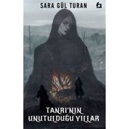 Tanrının Unutulduğu Yıllar - Sara Gül Turan
