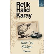 TANRIYA ŞİKÂYET - REFIK HALID KARAY