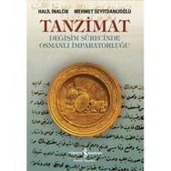 TANZIMAT- DEĞİŞİM SÜRECİNDE OSMANLI İMPARATORLUĞU - HALIL İNALCIK;MEHMET SEYİTDANLIOĞLU