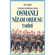 Tanzimat Devrinden Sonra Osmanlı Nizam Ordusu Tarihi Ziya Şakir