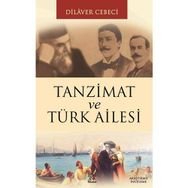 TANZIMAT VE TÜRK AILESI - DILAVER CEBECI