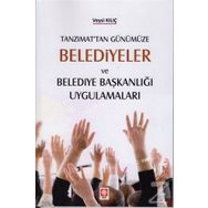 Tanzimat'tan Günümüze Belediyeler Ve Belediye Başkanlığı Uygulamaları - Veysi Kılıç
