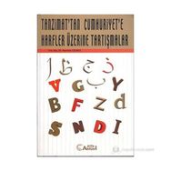 TANZIMATTAN GÜNÜMÜZE HARFLER ÜZERİNE TARTIŞMALAR - NURETTIN GÜLMEZ
