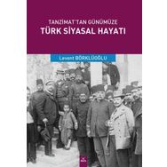 Tanzimat'tan Günümüze Türk Siyasal Hayatı - Levent Börklüoğlu