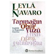 TAPINAĞIN ÖBÜR YÜZÜ BAĞLILIK VE BAĞIMLILIK ÜZERİNE - LEYLÂ NAVARO