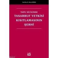 TAPU SICILINDE TASARRUF YETKISI KISITLAMASININ ŞERHİ - MURAT DOĞAN