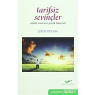 TARIFSIZ SEVİNÇLER VAROLUŞ SEVINCININ GERÇEK HIKAYELERI - ŞİRİN PERAN