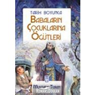 Tarih Boyunca Babaların Çocuklarına Öğütleri - Mustafa Turan