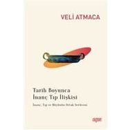 TARIH BOYUNCA İNANÇ TIP İLİŞKİSİ - VELI ATMACA