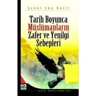 Tarih Boyunca Müslümanların Zafer ve Yenilgi Sebepleri - Şevki Ebu Halil