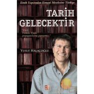 TARIH GELECEKTIR ETNIK YAPISINDAN ERMENI MESELESINE TÜRKİYE - YUSUF HALAÇOĞLU