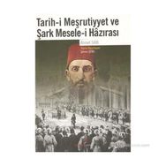 TARIH-I MEŞRUTIYYET VE ŞARK MESELE-I HAZIRASI - AHMET SAIB