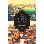 Tarih Kucak Açınca - Nusret Karaca