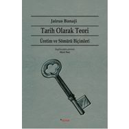 Tarih Olarak Teori - Üretim ve Sömürü Biçimleri - Jairus Banaji
