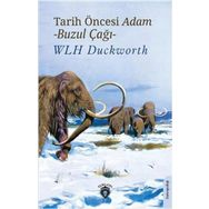 Tarih Öncesi Adam Buzul Çağı - Wlh Duckworth