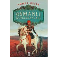 Tarih Osmanlı Kumandanları - Ahmed Refik