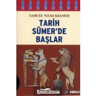 TARIH SÜMER´DE BAŞLAR - SAMUEL NOAH KRAMER