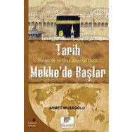 Tarih Sümer’de ve Orta Asya’da Değil Mekke’de Başlar - Ahmet Musaoğlu