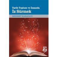 Tarih, Toplum Ve İnsanda İz Sürmek - Mehmet Kabadayı