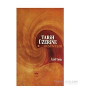 TARIH ÜZERİNE DÜŞÜNCELER - İZZET TANJU