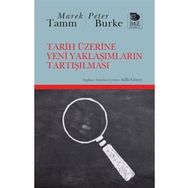 Tarih Üzerine Yeni Yaklaşımların Tartışılması - Peter Burke